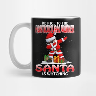 Be Nice To The Horticultural Worker Santa is Watching Mug